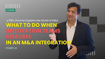What to Do When Integration Teams Disagree in M&A Integration | #5CExplainsMA by Fifth Chrome