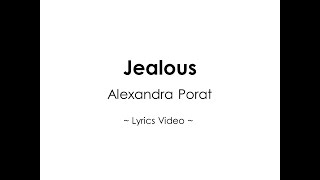 Jealous ~ by Alexandra Porat ~ Lyrics Video ~