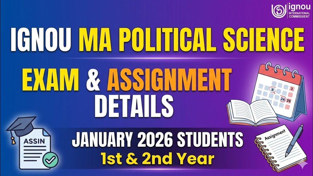 IGNOU MA POLITICAL SCIENCE JANUARY 2026 STUDENTS: EXAM AND ASSIGNMENT ...