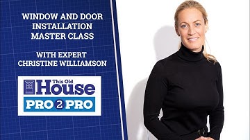 Pro2Pro LIVE: Window and Door Installation Master Class | This Old House