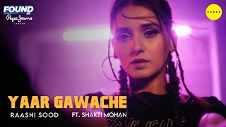Yaar Gawache (Official Music Video) - @RaashiSood | Shakti Mohan | Out Of Love