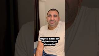 Hayırsız Evlada Laf Söylettirmeyen Ebeveynler