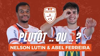 Plutôt .. ou .. ? #2 avec Nelson Lutin & Abel Ferreira