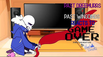 Past Dreemurrs + Past Wingdings reacts to Game Over