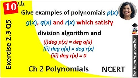 Give examples of polynomials p(x), g(x), q(x) and r(x), which satisfy the division algorithm