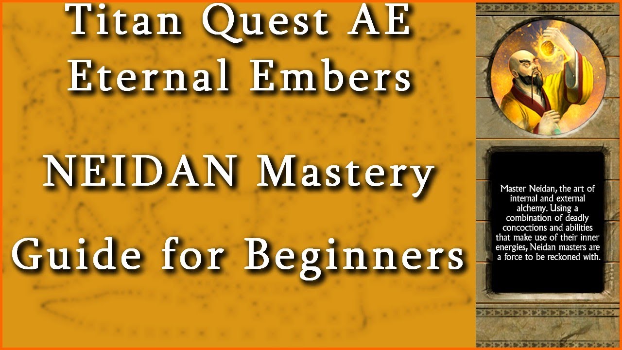 Titan Quest ETERNAL EMBERS: NEIDAN MASTERY GUIDE for beginners!