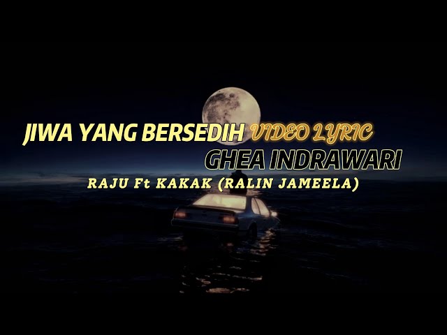 Jiwa yang Bersedih - Ghea Indrawari Raju Ft Kaka (Lyric Video) 🎶📝 class=