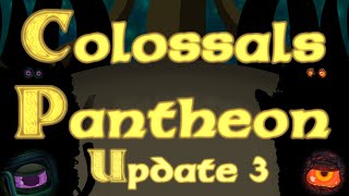 Colossal’s Pantheon - Full Song (Update 3)