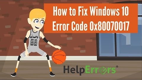 How to Fix Windows 10 Error Code 0x80070017