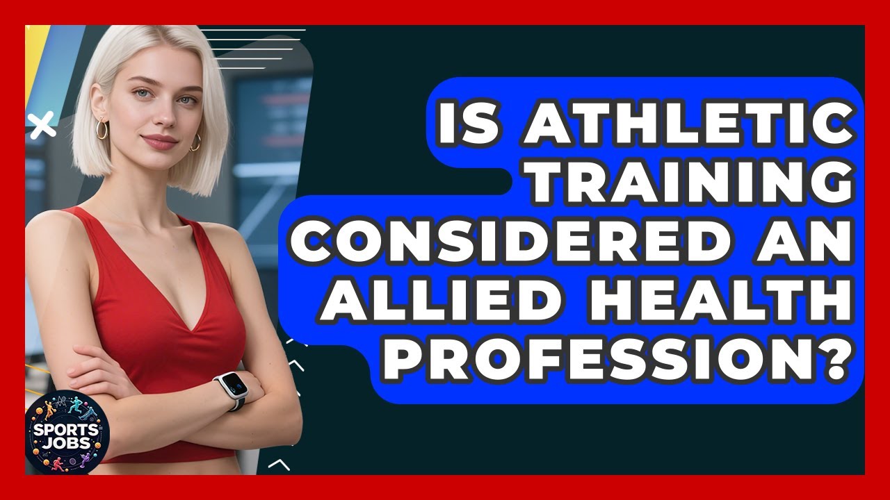 Is Athletic Training Considered An Allied Health Profession? - Sports Jobs