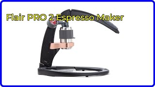 Review: Flair PRO 2 Espresso Maker. ESSENTIAL details.