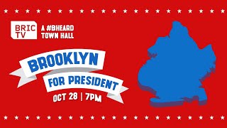Brooklyn for President | A #BHeard Town Hall
