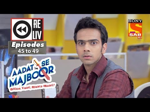 Weekly Reliv | Aadat Se Majboor | 4th December to 8th December 2017 | Episode 45 to 49