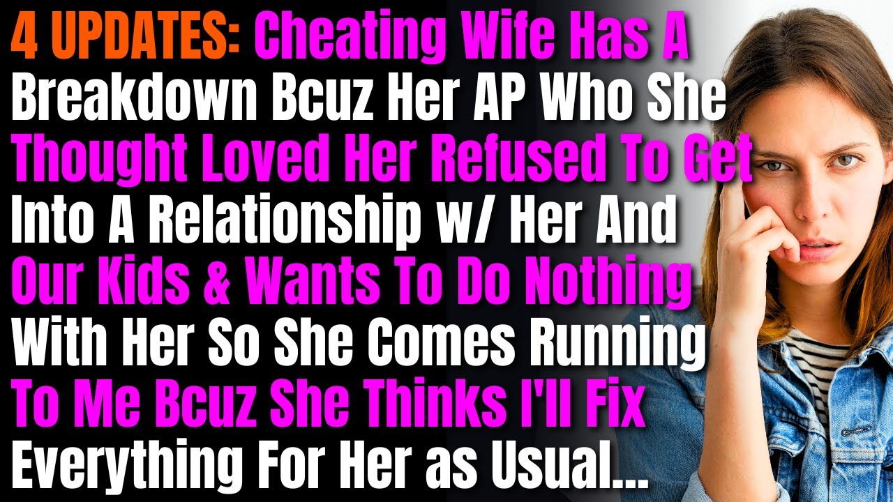 4 UPDATES: Cheating Wife Has A Breakdown Bcuz Her AP Who She Thought Loved Her Refused To Get