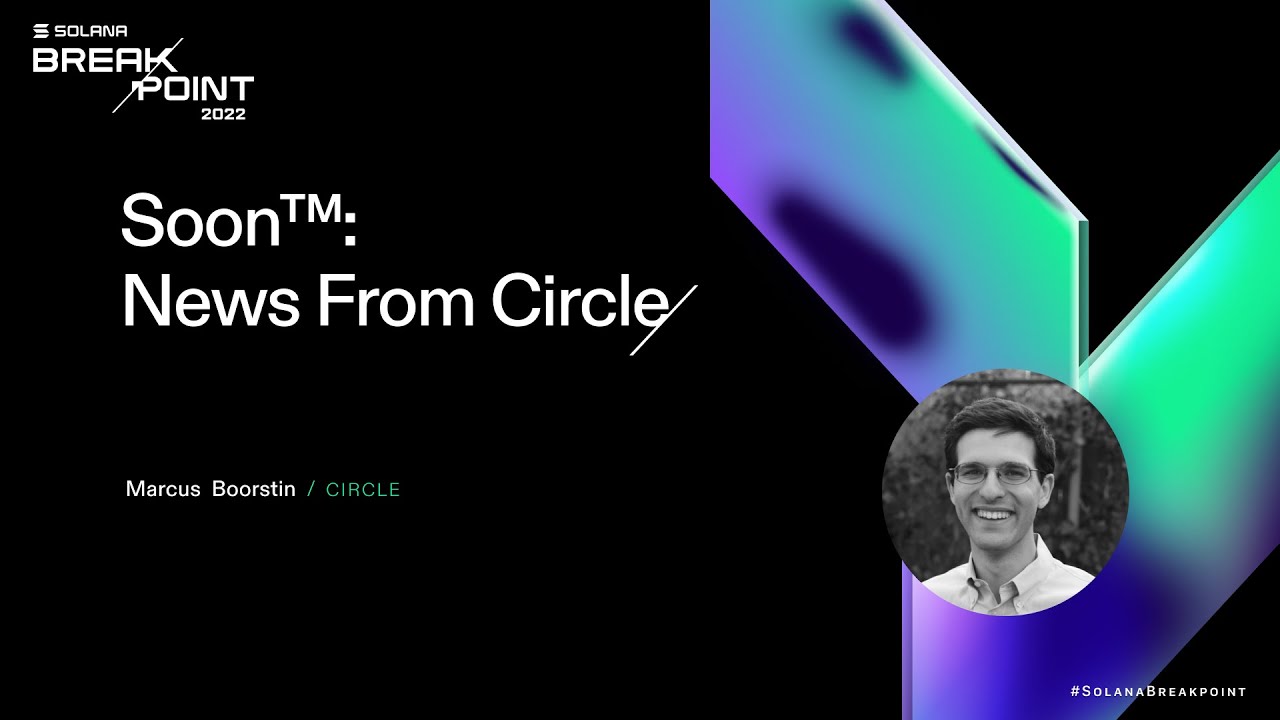Breakpoint 2022: Soon™️: News From Circle