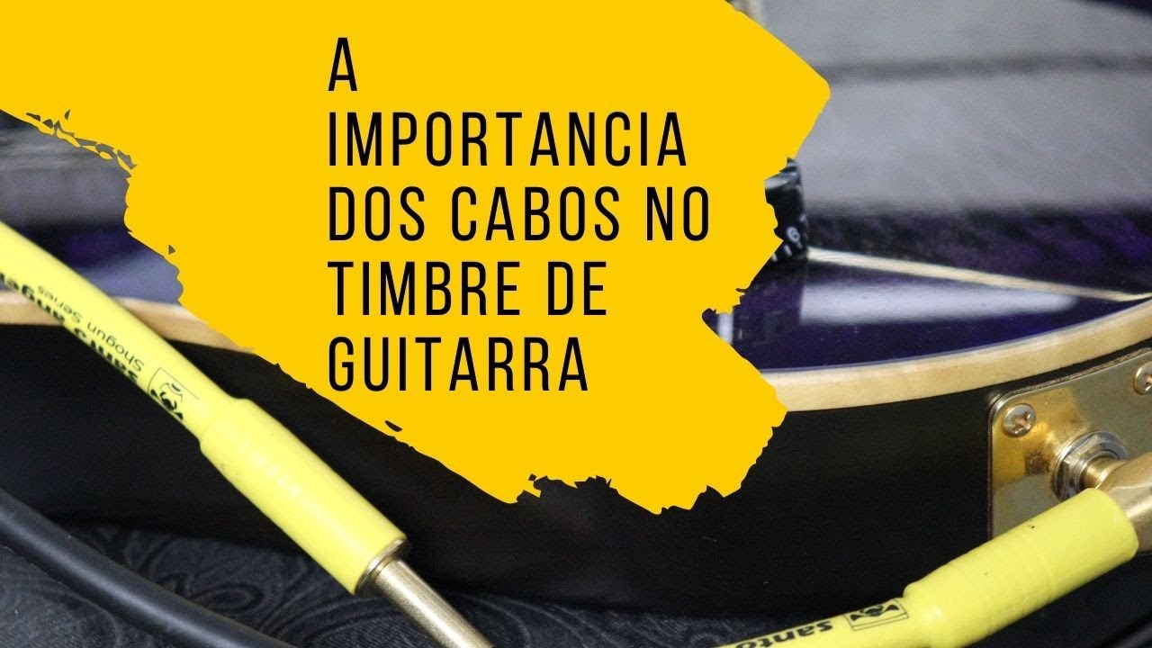 A IMPORTANCIA DOS CABOS NO TIMBRE DA SUA GUITARRA