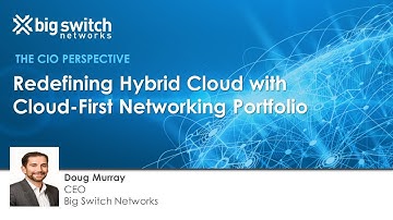 The CIO Perspective: Redefining Hybrid Cloud with Cloud-First Networking Portfolio