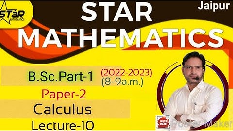 B.Sc.Part-1/lecture-10/paper-2 Calculus(2022-2023)NEWBATCH START B.SC., M.SC.,IIT-JAM