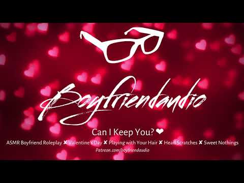 Can I Keep You? [Valentine's Day][Playing With Your Hair][Head Scratches] ASMR