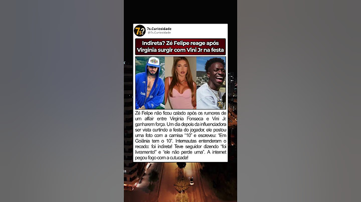Zé Felipe faz post enigmático após Virginia aparecer com Vini Jr
