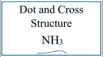 Dot-and-Cross Structure for NH3 (Ammonia)