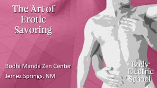 Art of Erotic Savoring (JoJo Bear & Joseph Kramer) | Body Electric School | Intermediate