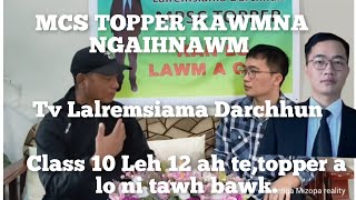 MCS TOPPER KAWMNA NGAIHNAWM TAK..A LA NAUPANG HLE MAI.. TV LALREMSIAMA DARCHHUN TANHRIL