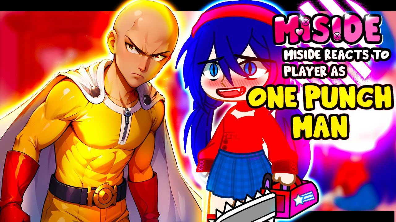 MiSide reacts to Player as SAITAMA | One Punch Man | - Gacha Club React ...