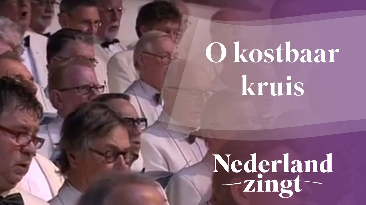 Nederland Zingt: O kostbaar kruis