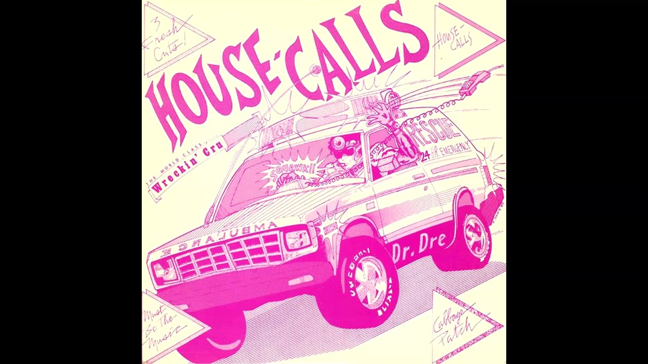The World Class Wreckin Cru - House Calls (Dr. Dre) (Remaster)