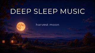 Deep Sleep Music — harvest moon (12 Hours)