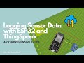 Sensor Data Logging with ESP32 & Thingspeak