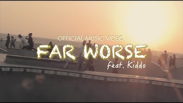 Far Worse feat. Kiddo (Official Music Video)