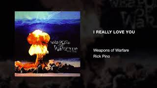 Video thumbnail of "Rick Pino - I Really Love You | Weapons of Warfare"
