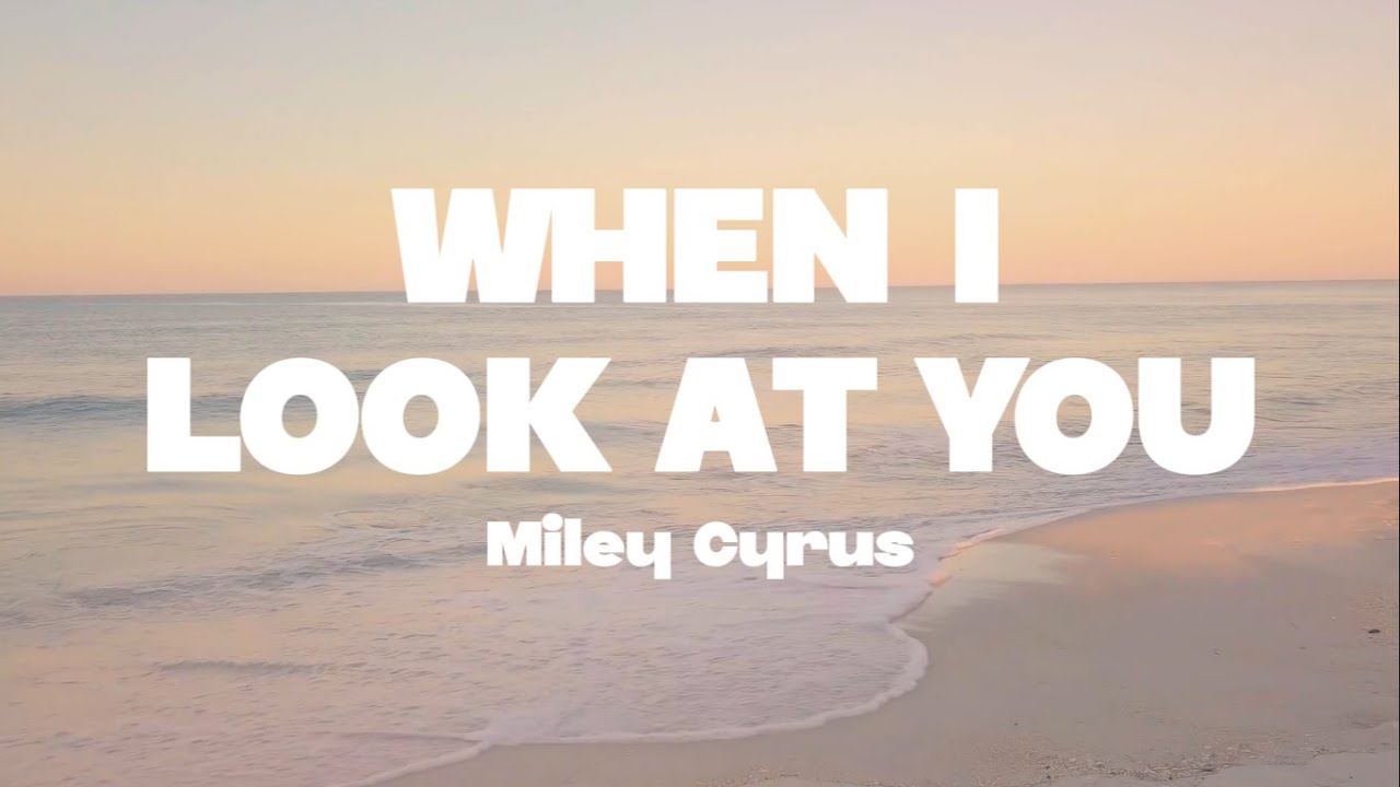Miley Cyrus When I Look At You Lyrics Deutsche übersetzung Miley Cyrus - When I look at you lyrics | (Mr. SOUNDS) - YouTube