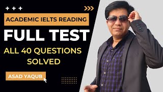 AC IELTS READING: FULL TEST ALL 40 QUESTIONS SOLVED BY ASAD YAQUB