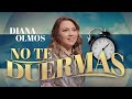 No te duermas - Diana Olmos - 19 Mayo 2021 | Prédicas Cristianas 2021