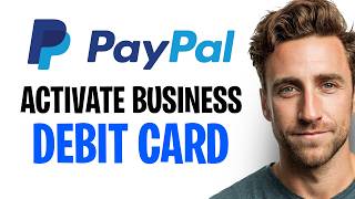 How to Activate a PayPal Business Debit Card in 2026 (Step by Step) ✅