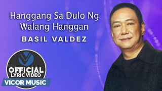 Hanggang Sa Dulo Ng Walang Hanggan - Basil Valdez [ Lyric Video]