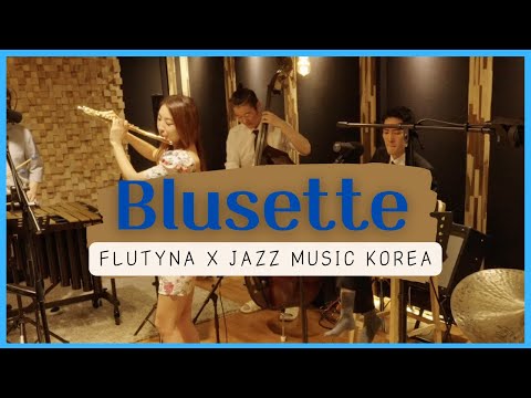 Blusette - FLUTYNA X JAZZMUSICKOREA