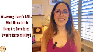 Answering Owner's FAQ's -  What Items Left In Home Are Considered Owner's Responsibility