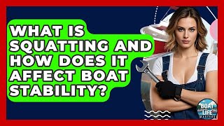What Is Squatting And How Does It Affect Boat Stability? - Boat Life Masters