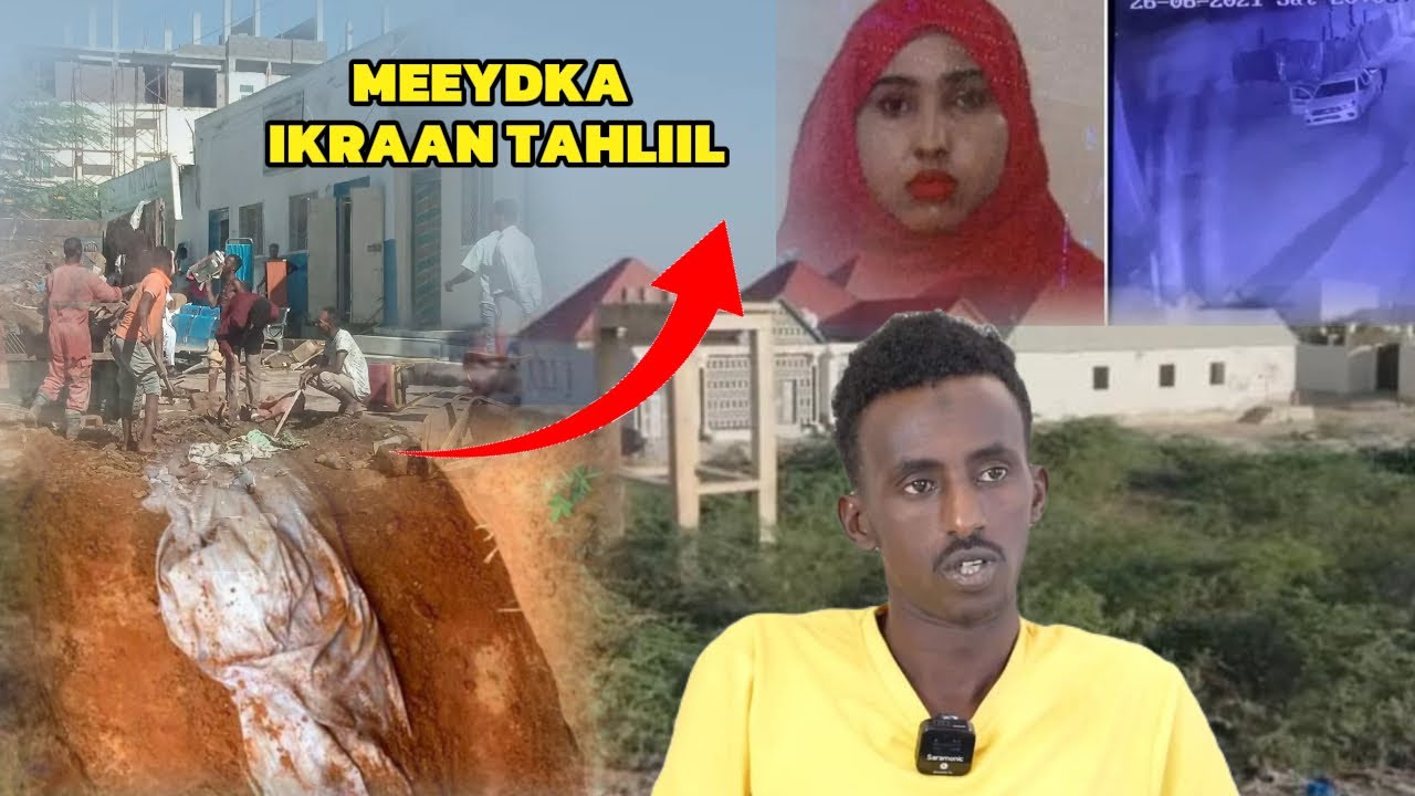 Meydka Ikraan Tahliil oo laga helay Ceelka Jaceylka | Taliye Qoslaaye & Maxamed Qoone oo XOG muhiim.