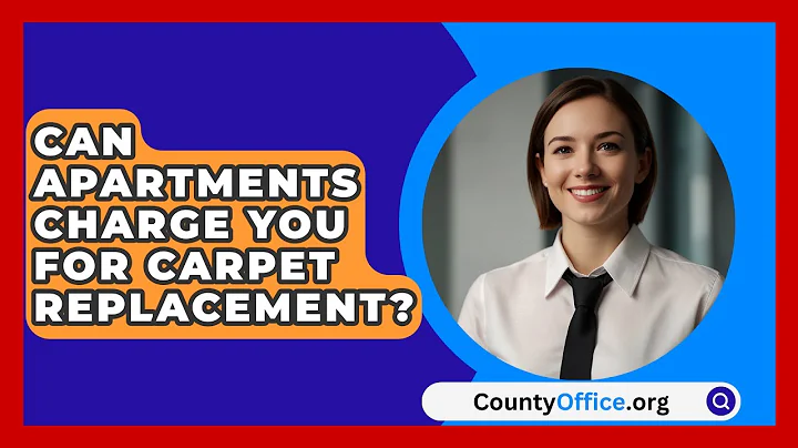 Can Apartments Charge You For Carpet Replacement? - CountyOffice.org