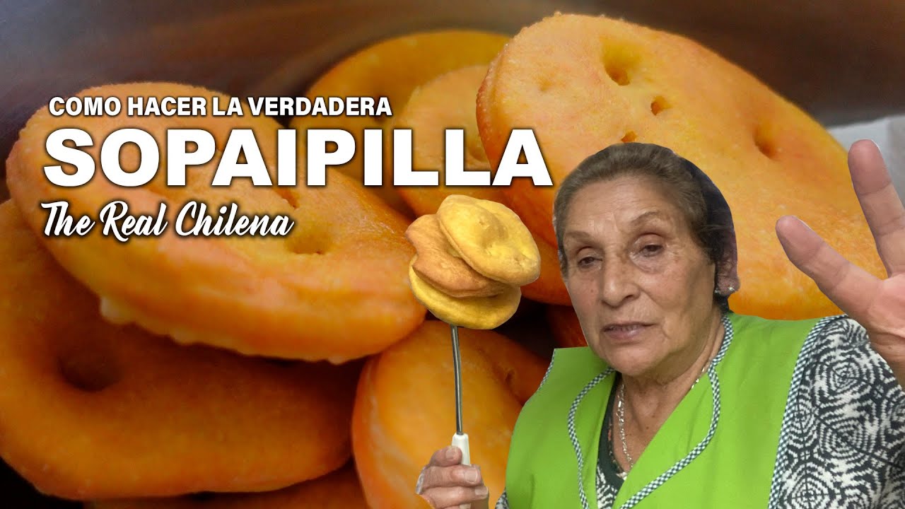 LA VERDADERA SOPAIPILLA CHILENA!!! The Real