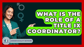 What Is The Role Of A Title IX Coordinator? - Gender Equality Network