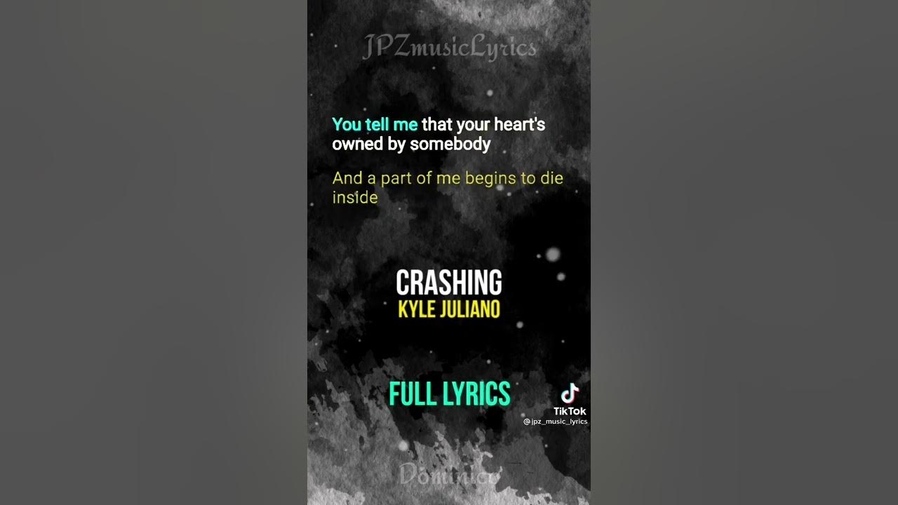 full lyrics CRASHING by KYLE JULIANO YouTube