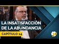 La insatisfacción de la abundancia | Cap #14 | Entendiendo Los Tiempos - Temporada 3