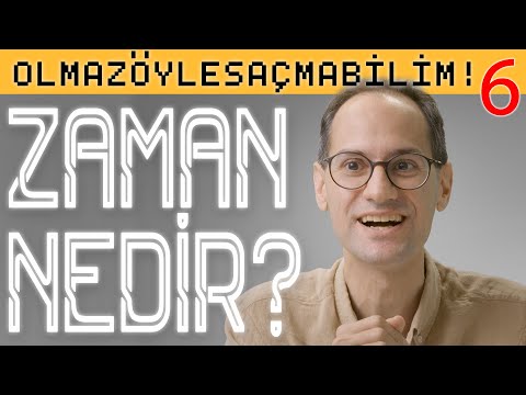 ZAMAN NEDİR? - Olmaz Öyle Saçma Bilim - Prof. Dr. Erkcan Özcan - B06