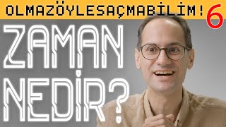 Zaman Nedi̇r? - Olmaz Öyle Saçma Bilim - Prof Dr Erkcan Özcan - B06